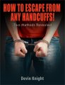 How To Escape From Any Handcuffs by Devin Knight